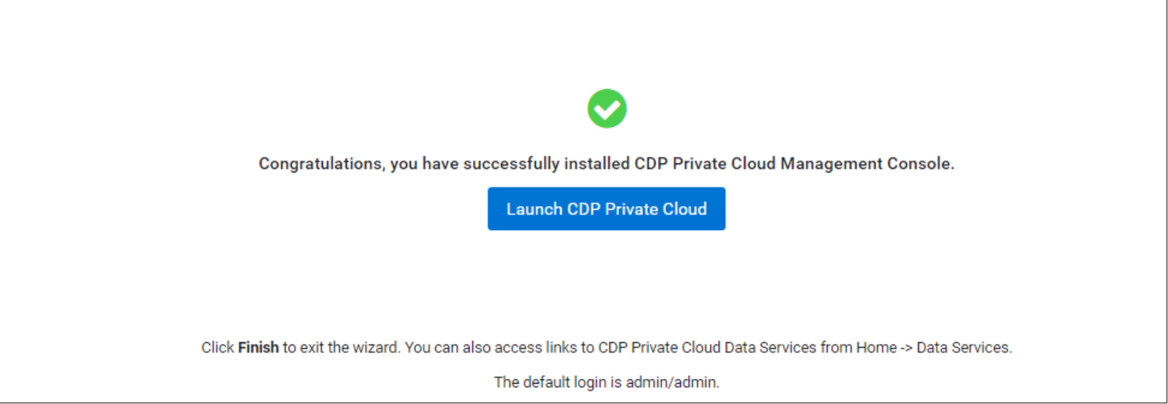 Once the installation steps are completed and successful, a message will be displayed with a button to access the data services cluster.