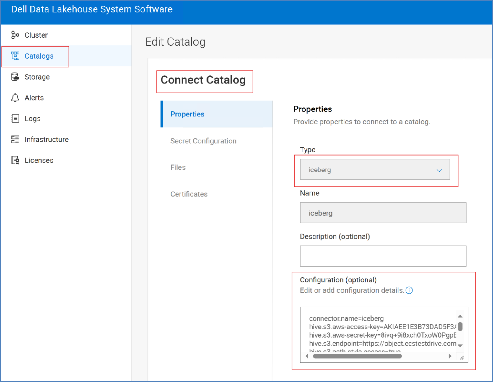 Configure Iceberg Catalog to store Iceberg Open tables on the Dell ECS Object Storage of the Dell Data lakehouse, for that login into Dell Data Lakehouse system software UI, under Catalogs, Connect Catalog, Click +Add, Type  Iceberg and provide the configuration parameters.